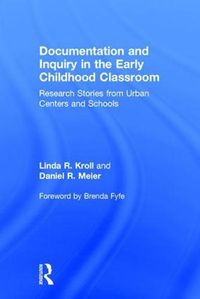 Cover image for Documentation and Inquiry in the Early Childhood Classroom: Research Stories from Urban Centers and Schools