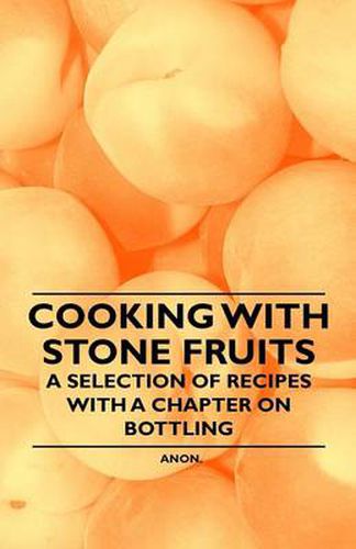 Cover image for Cooking with Stone Fruits - A Selection of Recipes with a Chapter on Bottling