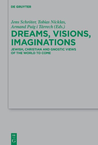 Dreams, Visions, Imaginations: Jewish, Christian and Gnostic Views of the World to Come