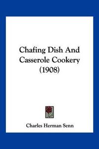 Cover image for Chafing Dish and Casserole Cookery (1908)