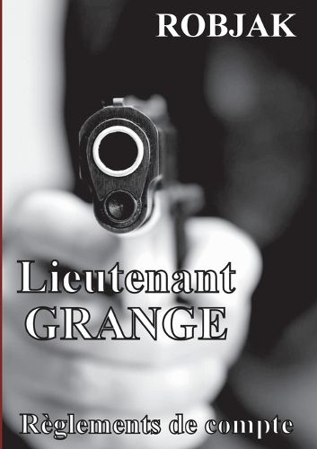 Cover image for Lieutenant GRANGE - Reglements de compte