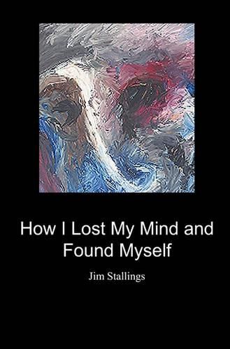 Cover image for How I Lost My Mind and Found Myself