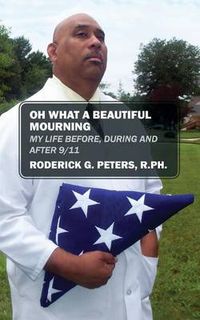 Cover image for Oh What a Beautiful Mourning: My Life Before, During and After 9/11