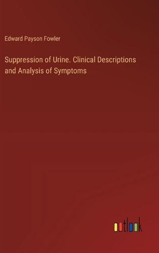 Suppression of Urine. Clinical Descriptions and Analysis of Symptoms