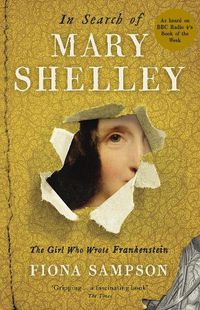 Cover image for In Search of Mary Shelley: The Girl Who Wrote Frankenstein
