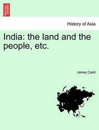 Cover image for India: The Land and the People, Etc. Third Edition.