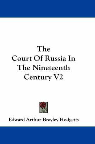 The Court of Russia in the Nineteenth Century V2