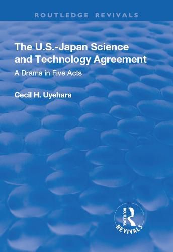 Cover image for The U.S.-Japan Science and Technology Agreement: A Drama in Five Acts: A Drama in Five Acts