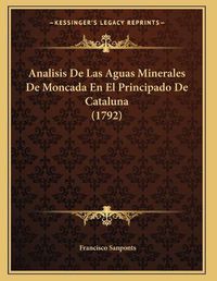 Cover image for Analisis de Las Aguas Minerales de Moncada En El Principado de Cataluna (1792)