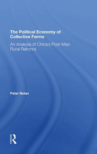 Cover image for The Political Economy of Collective Farms: An Analysis of China's Post-Mao Rural Reforms