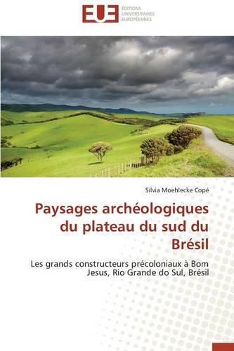 Cover image for Paysages Arch ologiques Du Plateau Du Sud Du Br sil