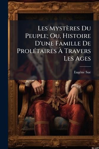 Cover image for Les Myst Res Du Peuple; Ou, Histoire D'Une Famille de Prol Taires Travers Les Ages