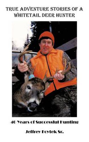 Cover image for True Adventure Stories of a Whitetail Deer Hunter