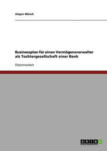 Cover image for Businessplan fur einen Vermoegensverwalter als Tochtergesellschaft einer Bank