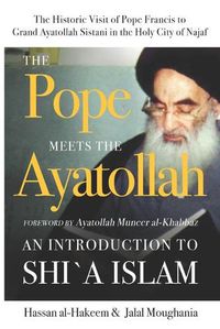 Cover image for The Pope Meets the Ayatollah: An Introduction to Shi'a Islam