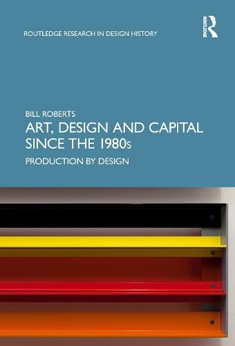 Art, Design and Capital since the 1980s: Production by Design