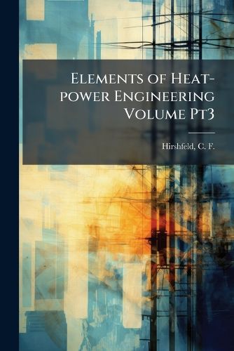 Cover image for Elements of Heat-Power Engineering Volume Pt3