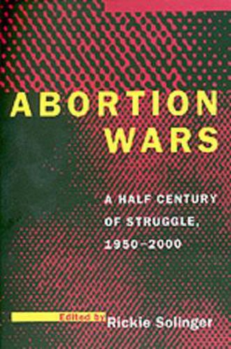 Cover image for Abortion Wars: A Half Century of Struggle, 1950-2000