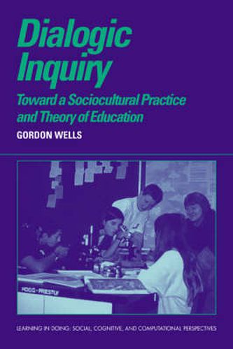 Cover image for Dialogic Inquiry: Towards a Socio-cultural Practice and Theory of Education