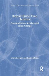 Cover image for Beyond Prime Time Activism: Communication Activism and Social Change