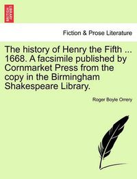 Cover image for The History of Henry the Fifth ... 1668. a Facsimile Published by Cornmarket Press from the Copy in the Birmingham Shakespeare Library.