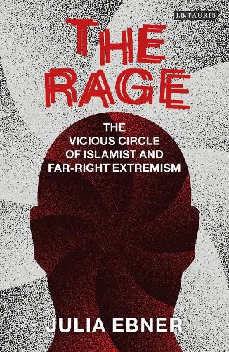 The Rage: The Vicious Circle of Islamist and Far-Right Extremism