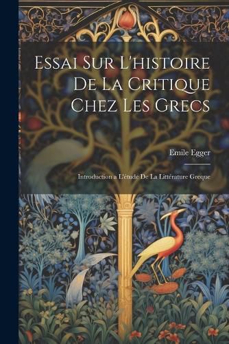 Cover image for Essai Sur L'histoire De La Critique Chez Les Grecs