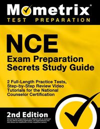 Cover image for Nce Exam Preparation Secrets Study Guide - 2 Full-Length Practice Tests, Step-By-Step Review Video Tutorials for the National Counselor Certification