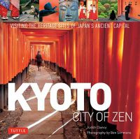 Cover image for Kyoto City of Zen: Visiting the Heritage Sites of Japan's Ancient Capital