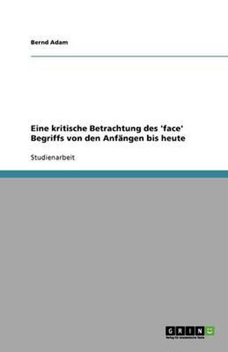 Cover image for Eine kritische Betrachtung des 'face' Begriffs von den Anfangen bis heute