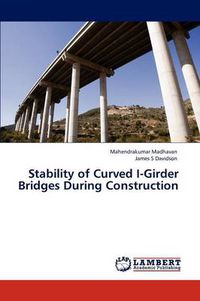 Cover image for Stability of Curved I-Girder Bridges During Construction