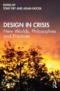 Cover image for Design in Crisis: New Worlds, Philosophies and Practices