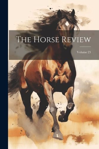 Cover image for The Horse Review; Volume 23