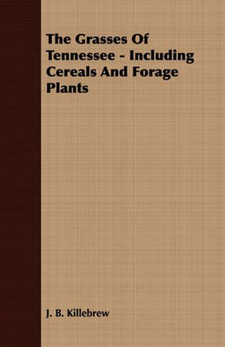 Cover image for The Grasses of Tennessee - Including Cereals and Forage Plants