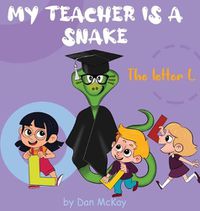 Cover image for My Teacher is a Snake The Letter L