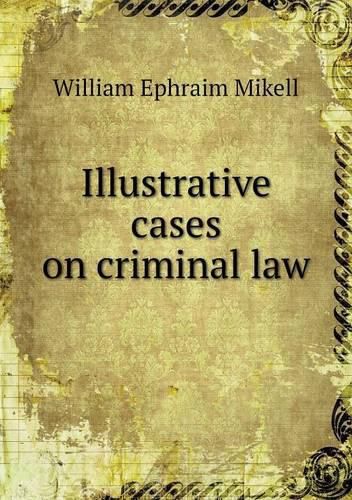 Illustrative cases on criminal law