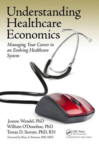 Cover image for Understanding Healthcare Economics: Managing Your Career in an Evolving Healthcare System