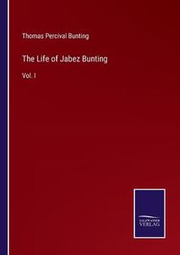 Cover image for The Life of Jabez Bunting