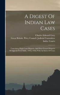 Cover image for A Digest Of Indian Law Cases