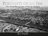 Cover image for Portraits of an Era: The Aerial Photography of Howdy McPhail