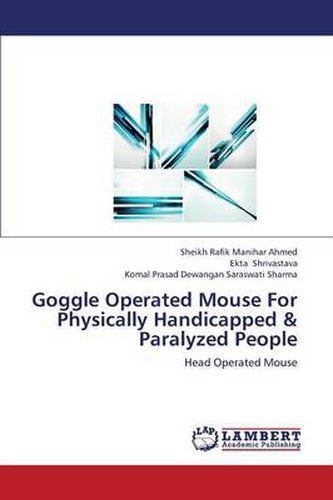 Goggle Operated Mouse for Physically Handicapped & Paralyzed People