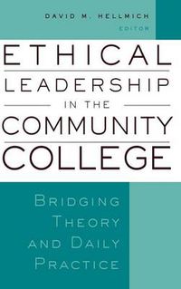 Cover image for Ethical Leadership in the Community College: Bridging Theory and Daily Practice