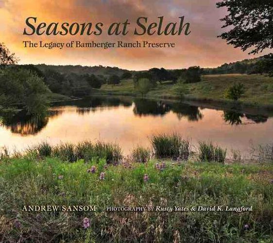 Seasons at Selah: The Legacy of Bamberger Ranch Preserve