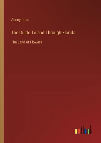 Cover image for The Guide To and Through Florida