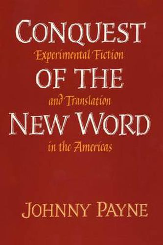 Cover image for Conquest of the New Word: Experimental Fiction and Translation in the Americas