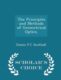 Cover image for The Principles and Methods of Geometrical Optics. - Scholar's Choice Edition