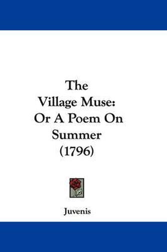 Cover image for The Village Muse: Or a Poem on Summer (1796)