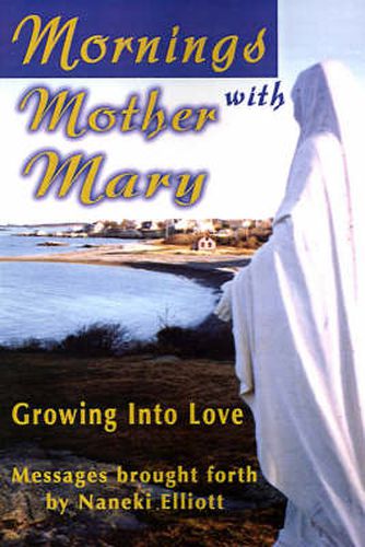 Cover image for Mornings with Mother Mary: Growing Into Love