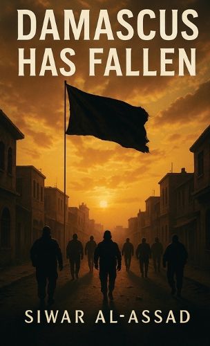 Cover image for Damascus Has Fallen