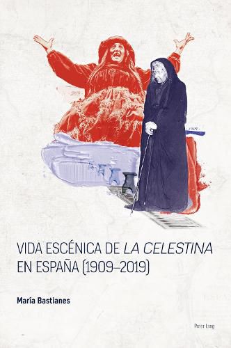 Cover image for Vida escenica de  La Celestina  en Espana (1909-2019)